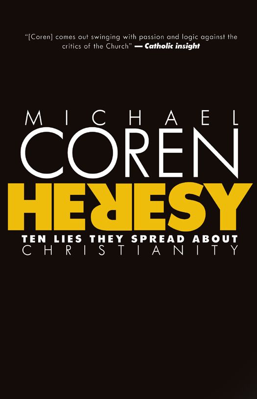 Heresy Ten Lies They Spread About Christianity Coren Michael