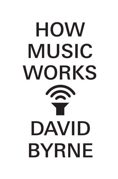How Music Works Byrne David
