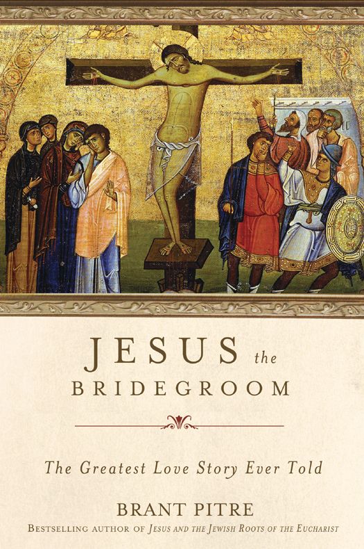 Jesus The Bridegroom First Edition Brant James Pitre