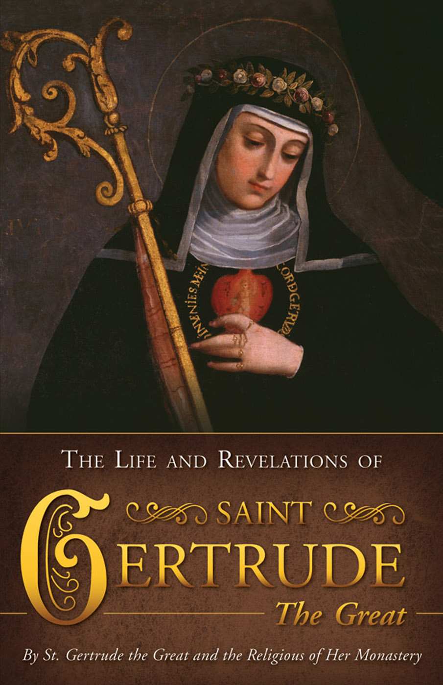 Life And Revelations Of St Gertrude The Great With Supplemental Reading A Brief Life Of Christ Illustrated The Great