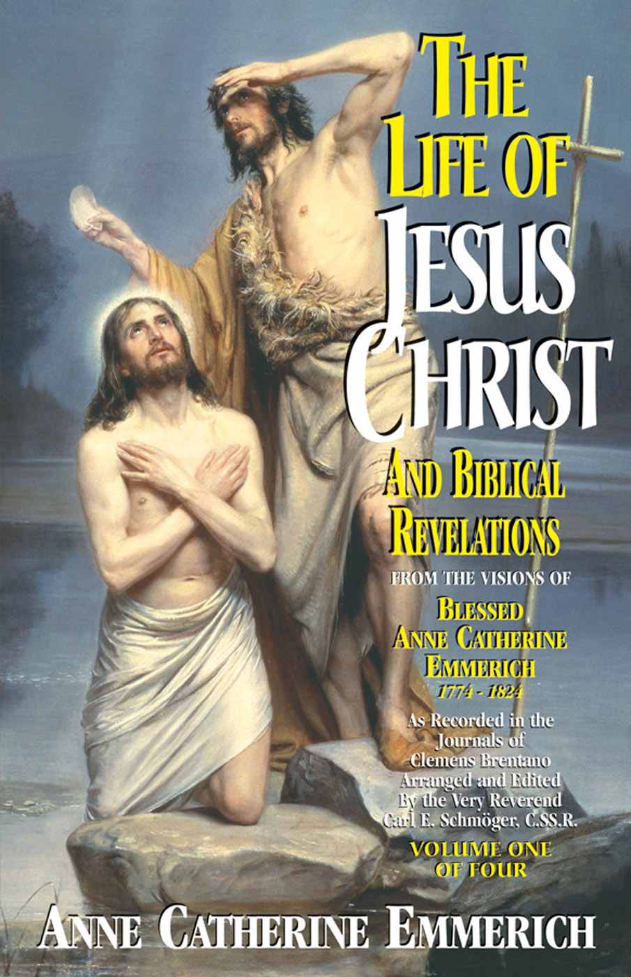 Life Of Jesus Christ And Biblical Revelations Volume 1 With Supplemental Reading A Brief Life Of Christ Illustrated Emmerich