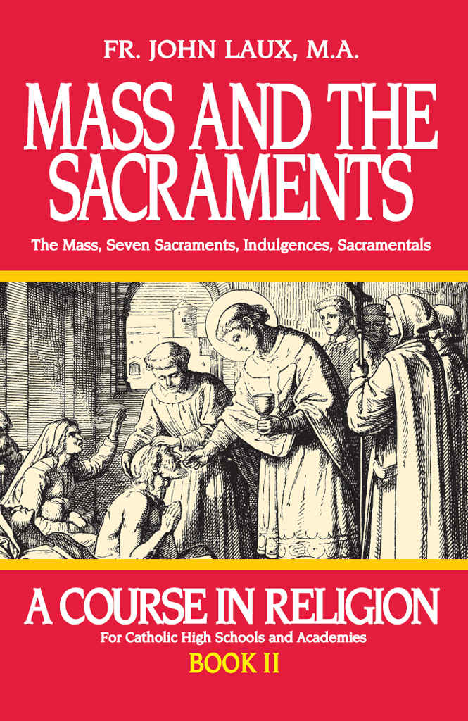 Mass And The Sacraments A Course In Religion Book Ii Rev Fr John Laux