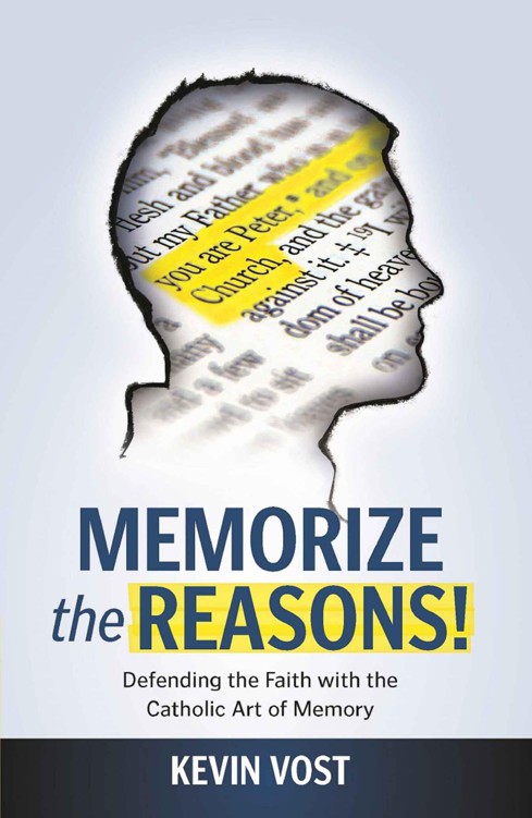 Memorize The Reasons Defending The Faith With The Catholic Art Of Memory Vost
