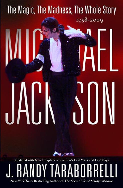 Michael Jackson The Magic The Madness The Whole Story 19582009 J Randy Taraborrelli