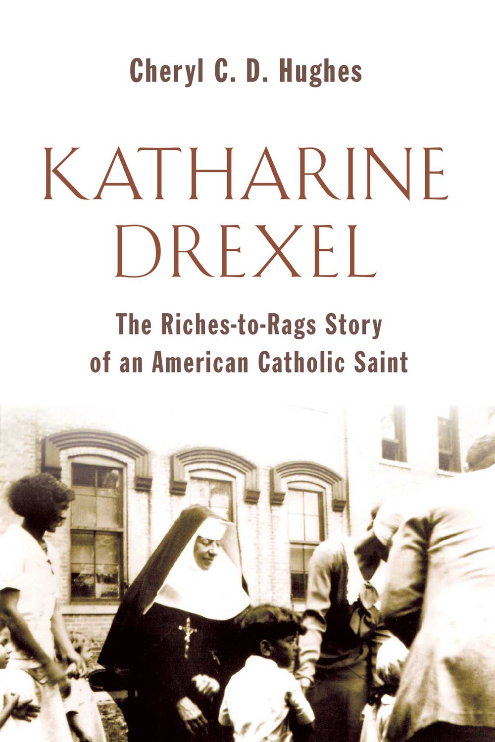 Katharine Drexel The Richestorags Story Of An American Catholic Saint Hughes