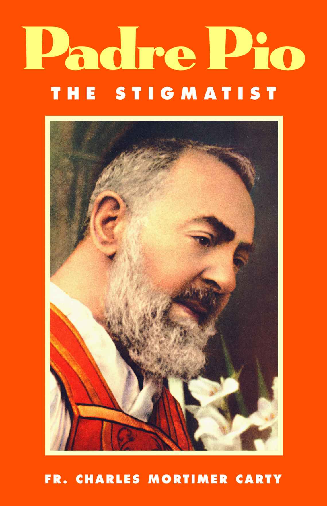 Padre Pio The Stigmatist Rev Fr Charles Mortimer Carty