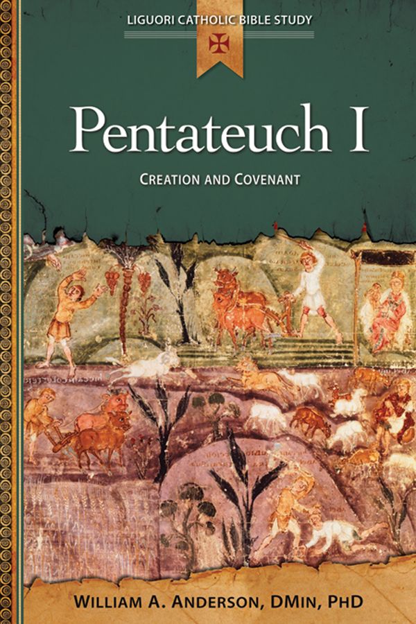 Pentateuch I Creation And Covenant Liguori Catholic Bible Study Anderson Dmin Phd