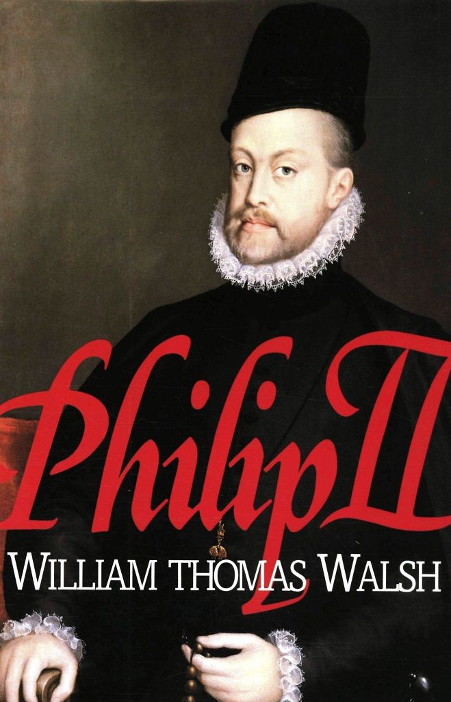 Philip Ii 15271598 William Thomas Walsh