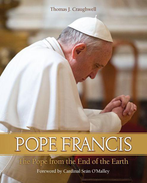 Pope Francis The Pope From The End Of The Earth Craughwell Thomas J