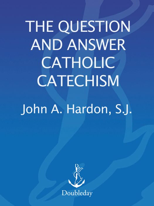 Questions Answers Catholic Catechism Hardon John