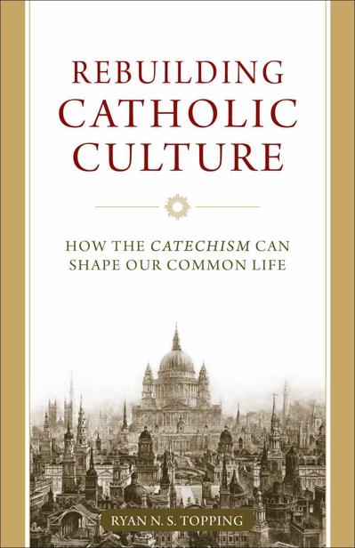 Rebuilding Catholic Culture Topping Ryan Ns