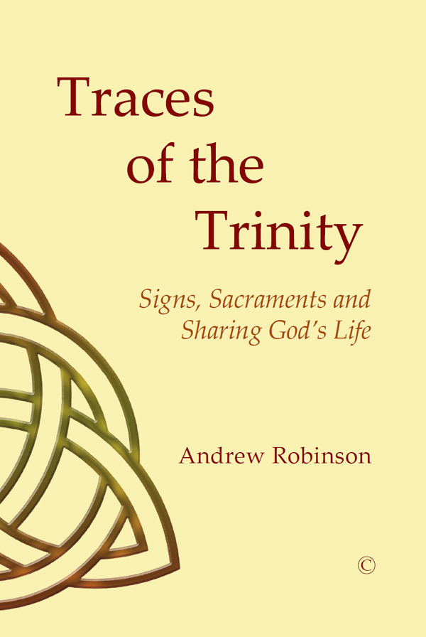 Traces Of Trinity Signs Sacraments And Sharing Gods Life Robinson