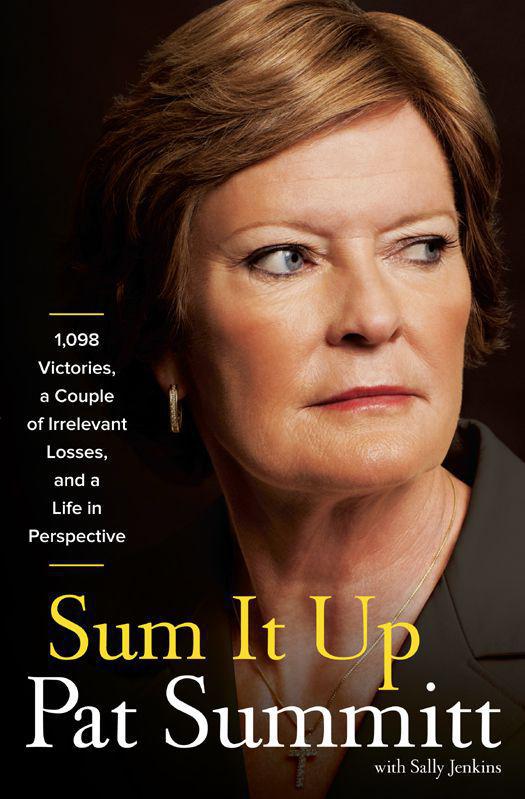 Sum It Up A Thousand And Ninetyeight Victories A Couple Of Irrelevant Losses And A Life In Perspective Pat Summitt Sally Jenkins