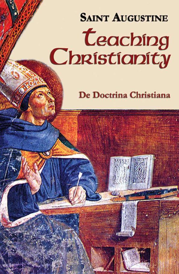 Teaching Christianity On Christian Doctrine Works Of Saint Augustine Saint Augustine