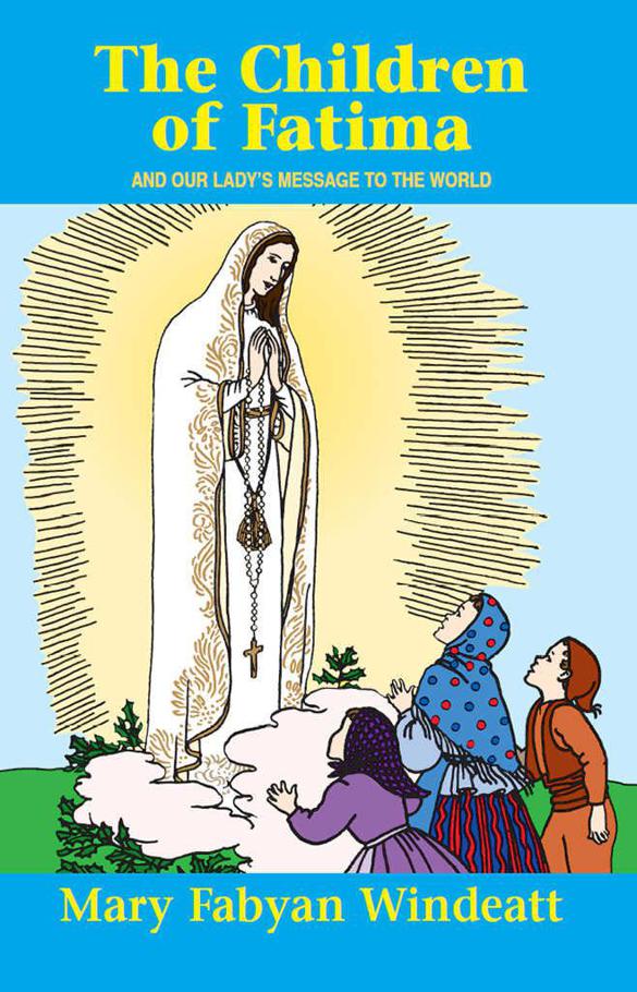 The Children Of Fatima And Our Ladys Message To The World Mary Fabyan Windeatt