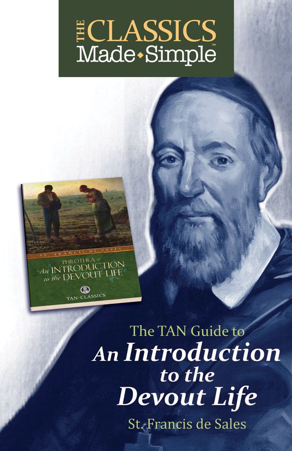 The Classics Made Simple An Introduction To The Devout Life St Francis De Sales