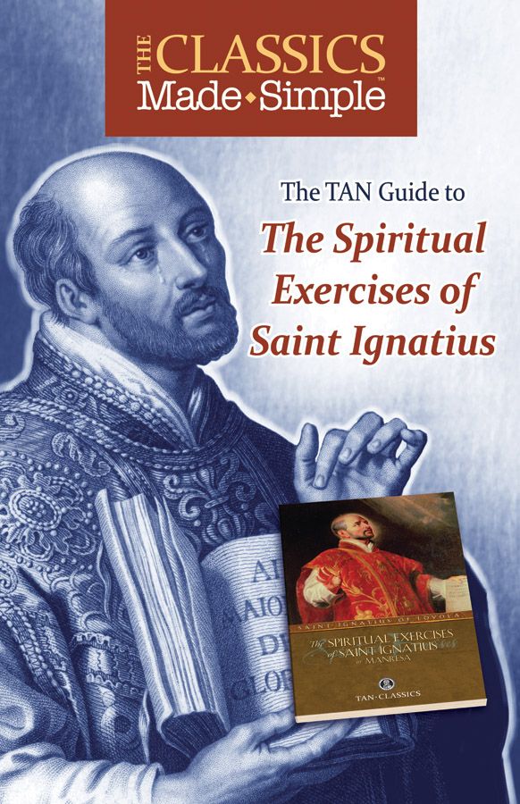 The Classics Made Simple The Spiritual Exercises Of St Ignatiu St Ignatius Of Loyola