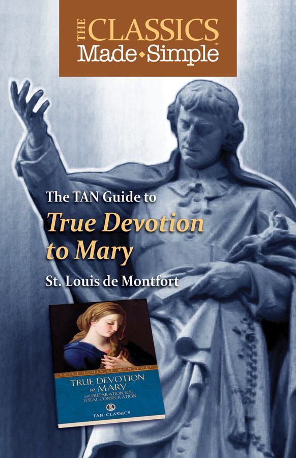 The Classics Made Simple True Devotion To Mary St Louis De Montfort