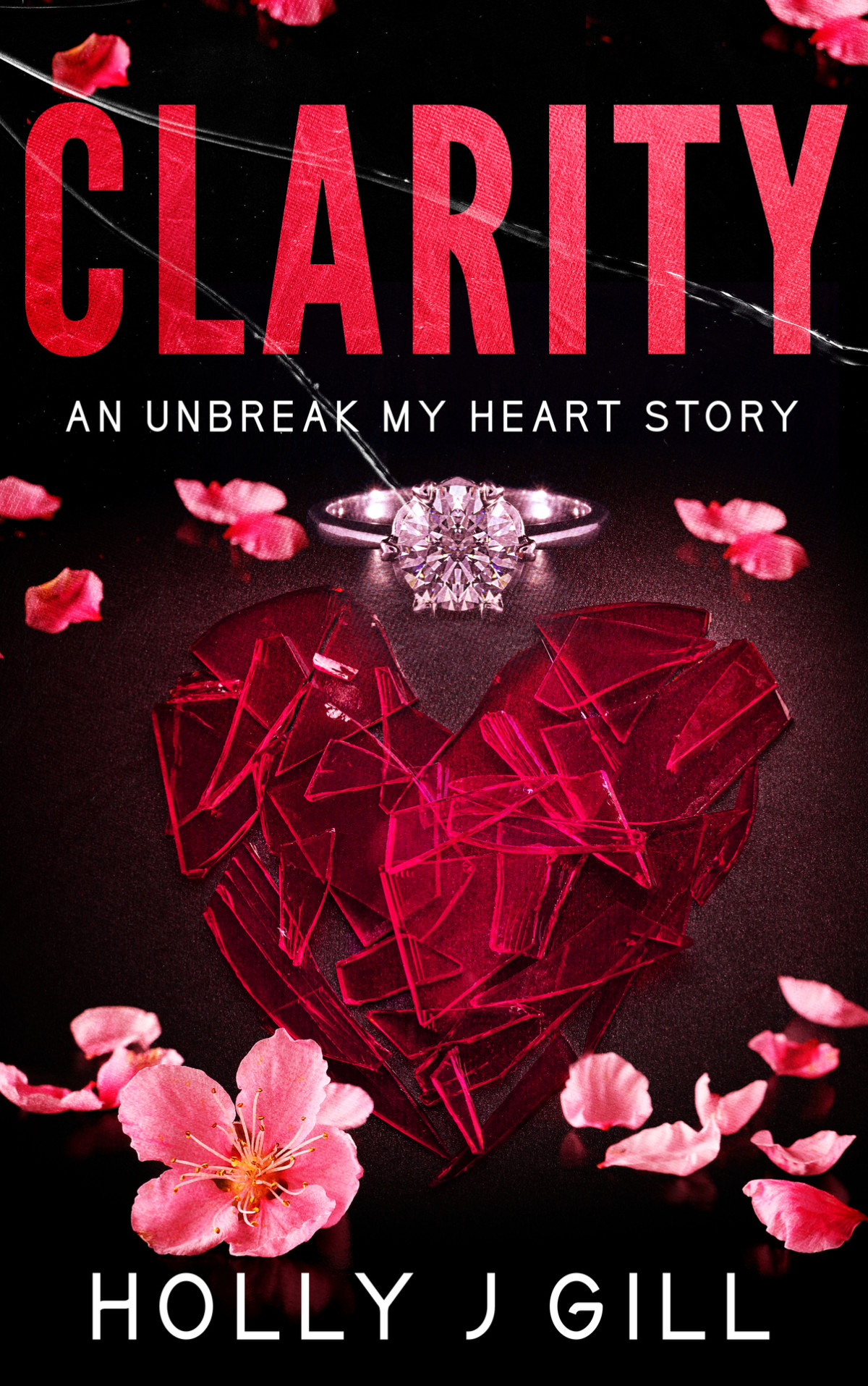 Clarity An Unbreak My Heart Story Holly J Gill