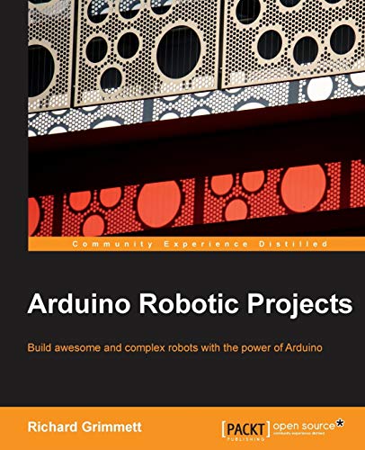 Arduino Robotic Projects 1st Edition Grimmett Richard