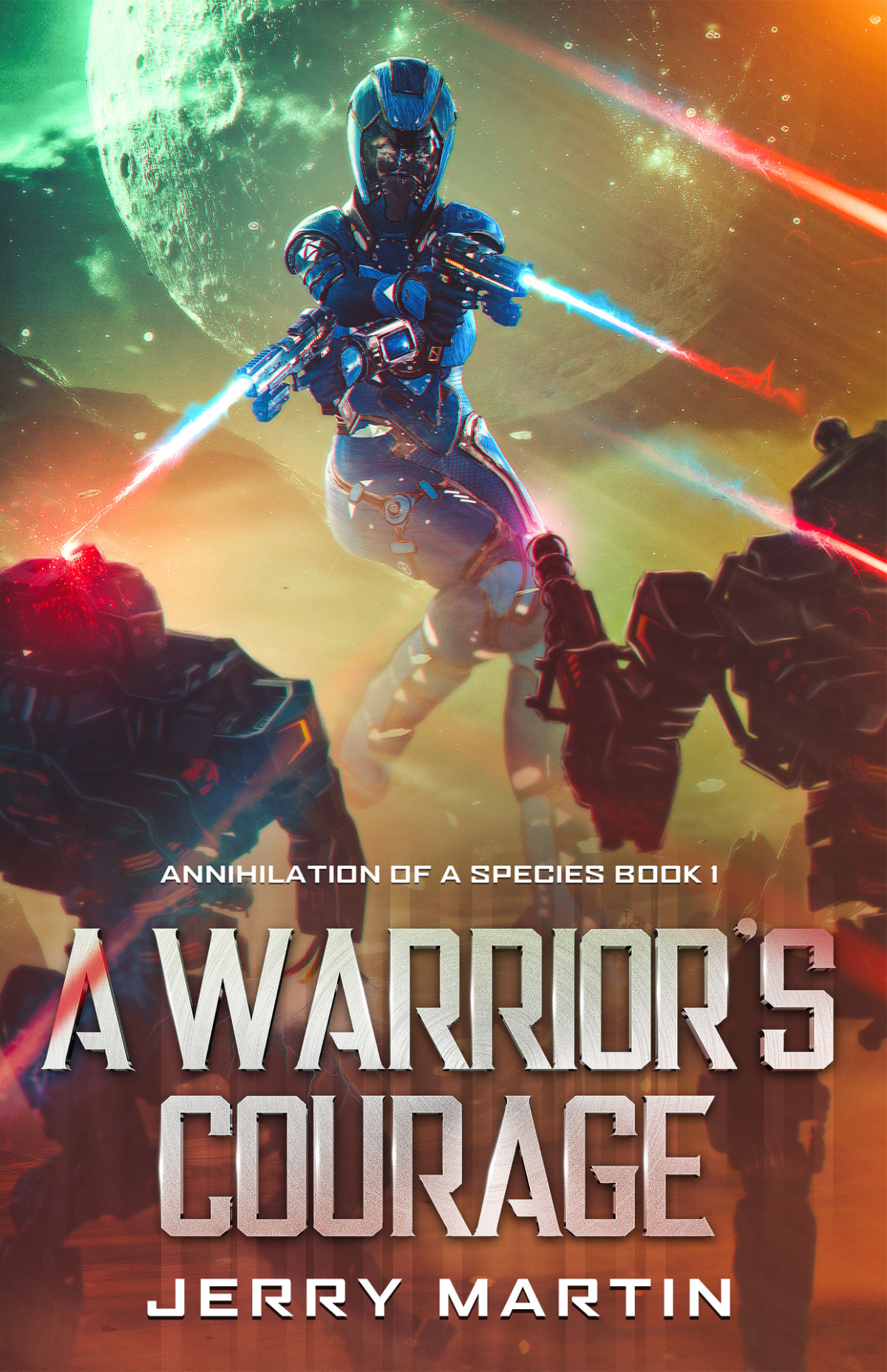 A Warriors Courage Annihilation Of A Species Book 1 Jerry Martin