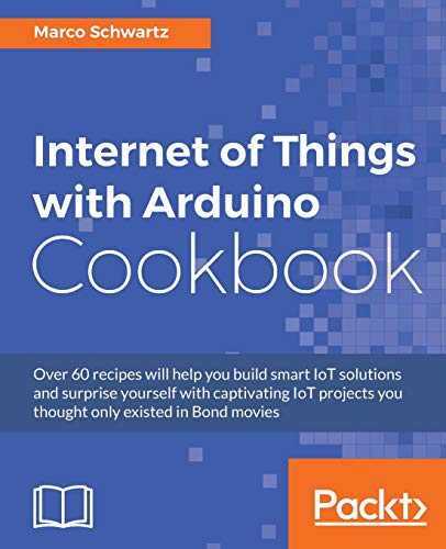 Internet Of Things With Arduino Cookbook 1st Edition Schwartz