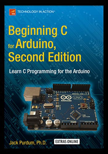 Beginning C For Arduino Second Edition Learn C Programming For The Arduino 2nd Ed Purdum