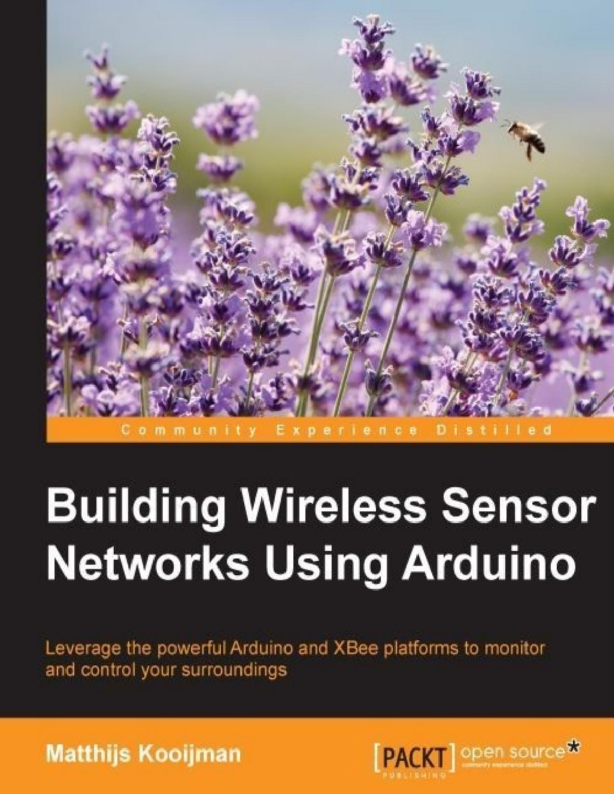Building Wireless Sensor Networks Using Arduino Community Experience Distilled 1st Edition Kooijman