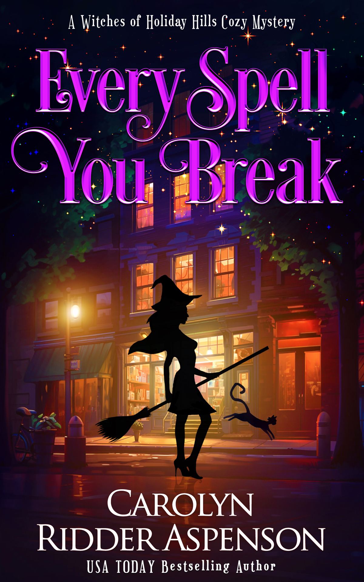 Every Spell You Break The Witches Of Holiday Hills Cozy Mystery Series Book 18 Carolyn Ridder Aspenson