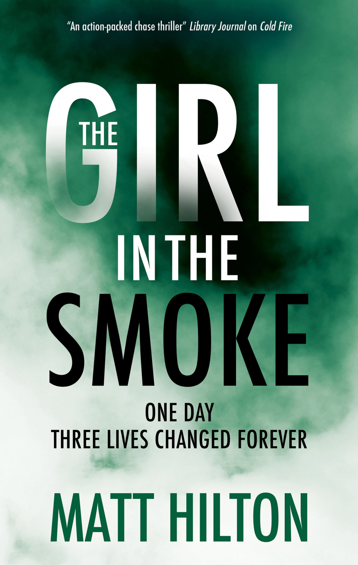 The Girl In The Smoke One Day Three Lives Changed Forever Matt Hilton
