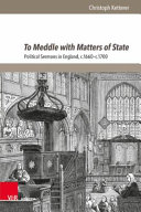 To Meddle With Matters Of State Political Sermons In England C1660c1700 Christoph Ketterer
