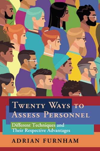 Twenty Ways To Assess Personnel Different Techniques And Their Respective Advantages Furnham