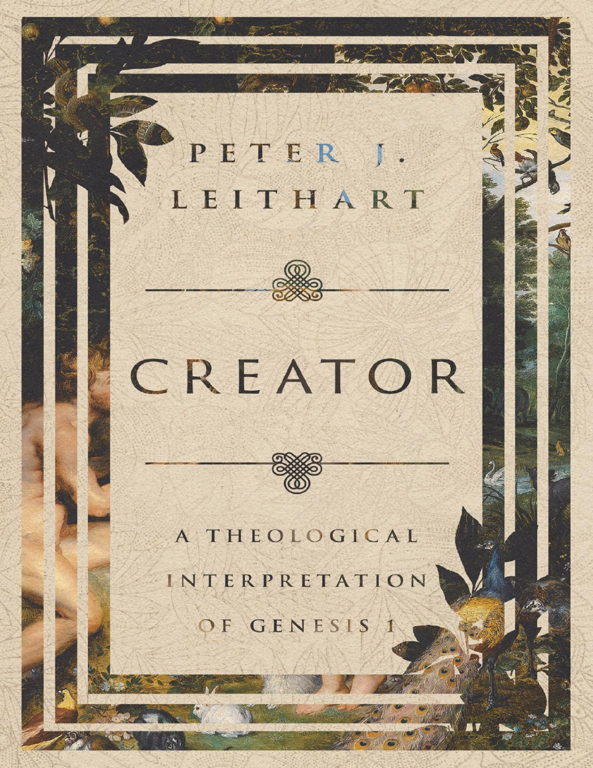 Creator A Theological Interpretation Of Genesis 1 Leithart Peter J