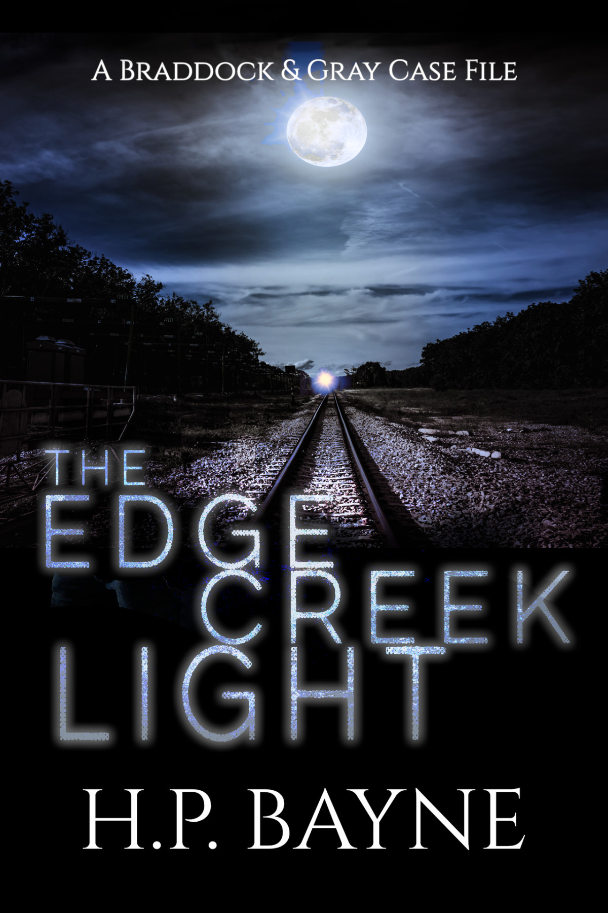 The Edge Creek Light The Braddock Gray Case Files Book 1 Bayne
