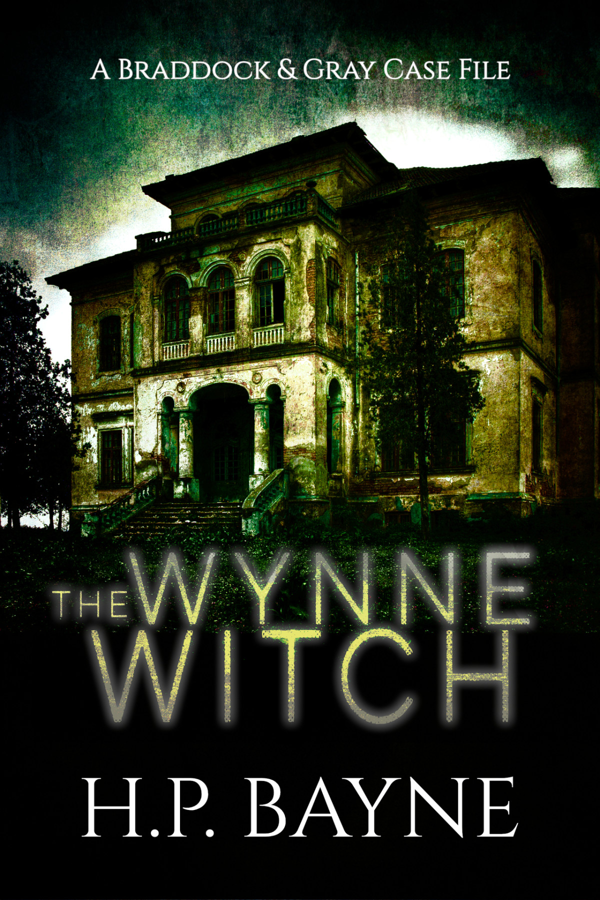 The Wynne Witch The Braddock Gray Case Files Book 3 Bayne