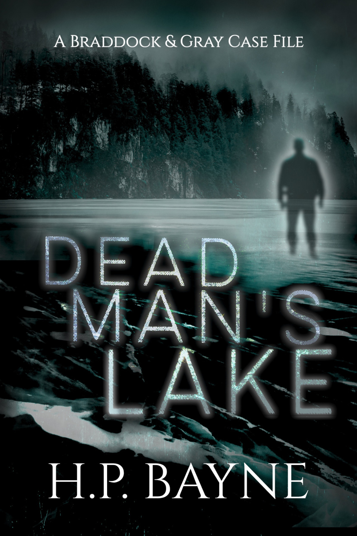 Dead Mans Lake The Braddock Gray Case Files Book 5 Bayne