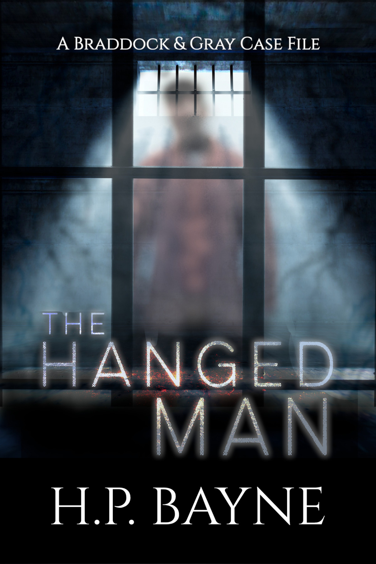 The Hanged Man The Braddock Gray Case Files Book 6 Bayne