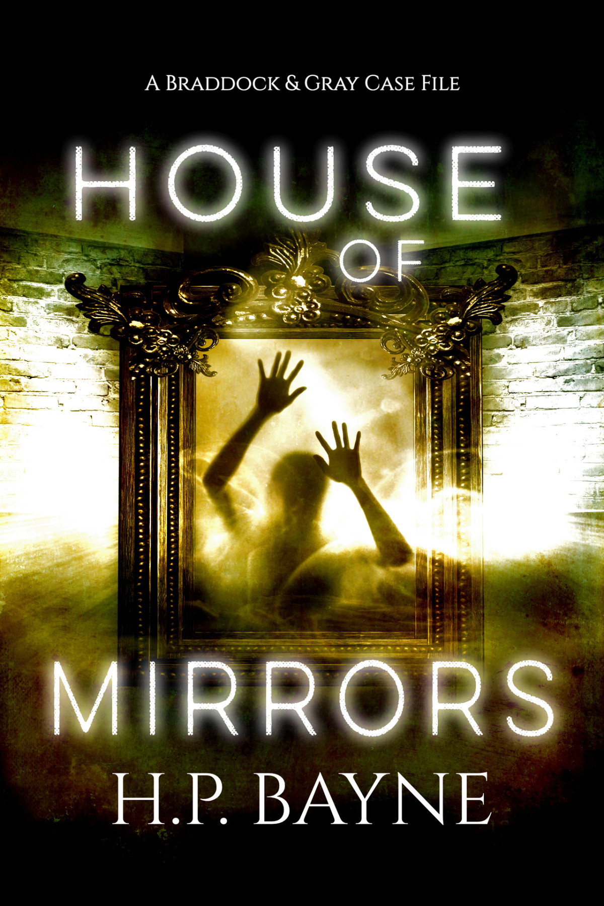 House Of Mirrors The Braddock Gray Case Files Book 14 Bayne