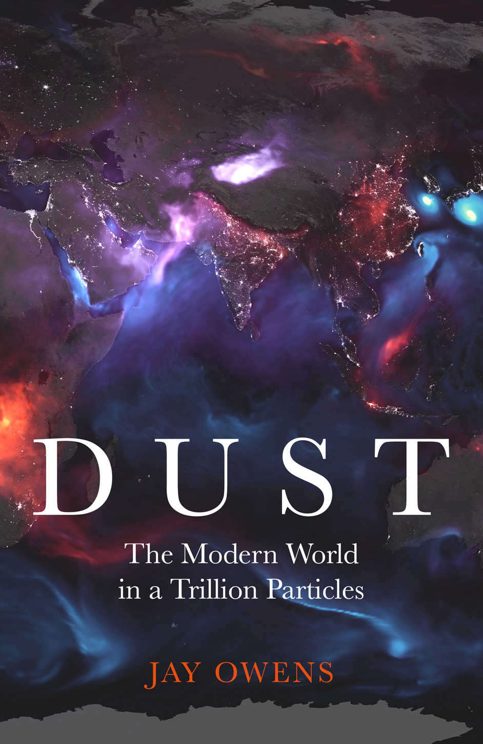 Dust The Modern World In A Trillion Particles Owens Jay