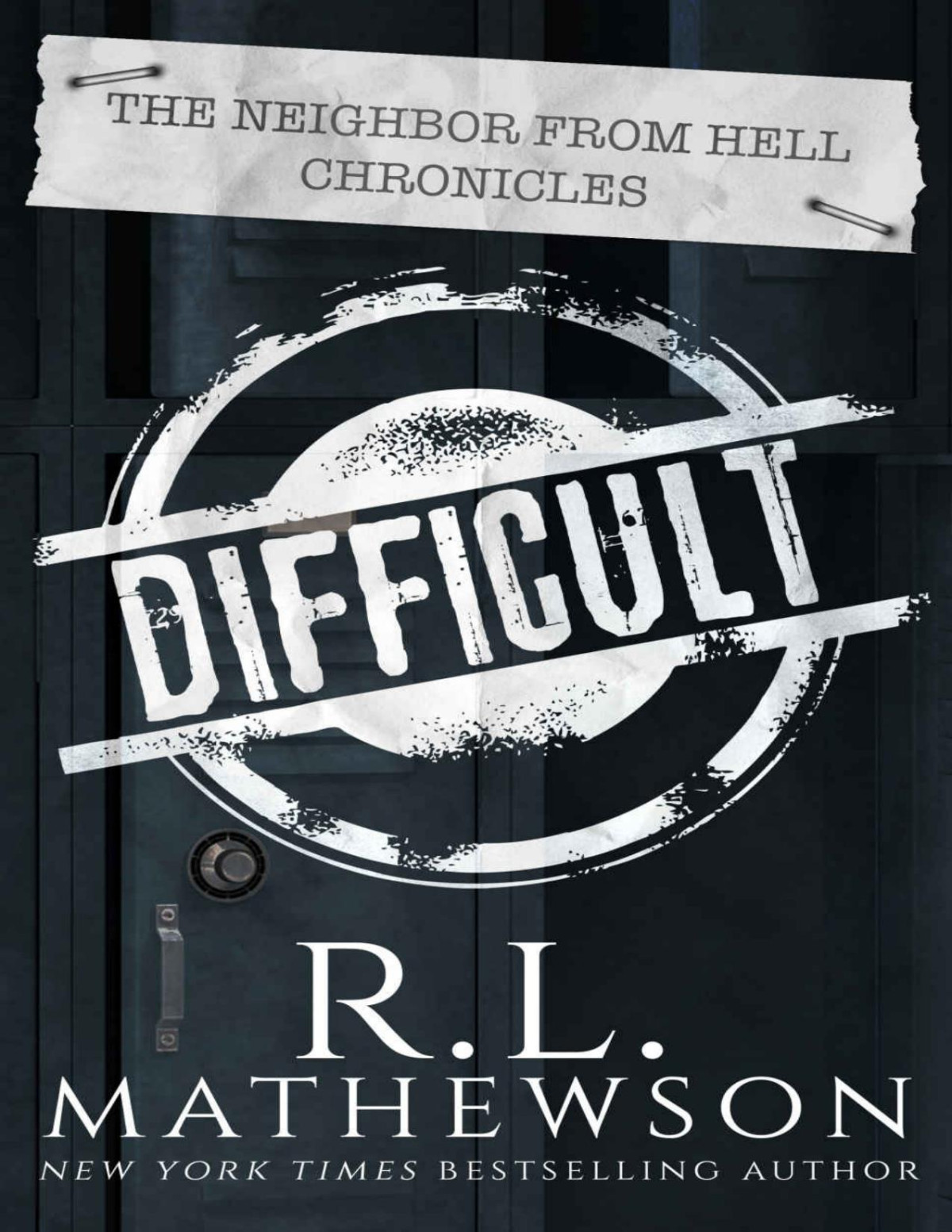 Difficult The Neighbor From Hell Chronicles Book 2 Rl Mathewson