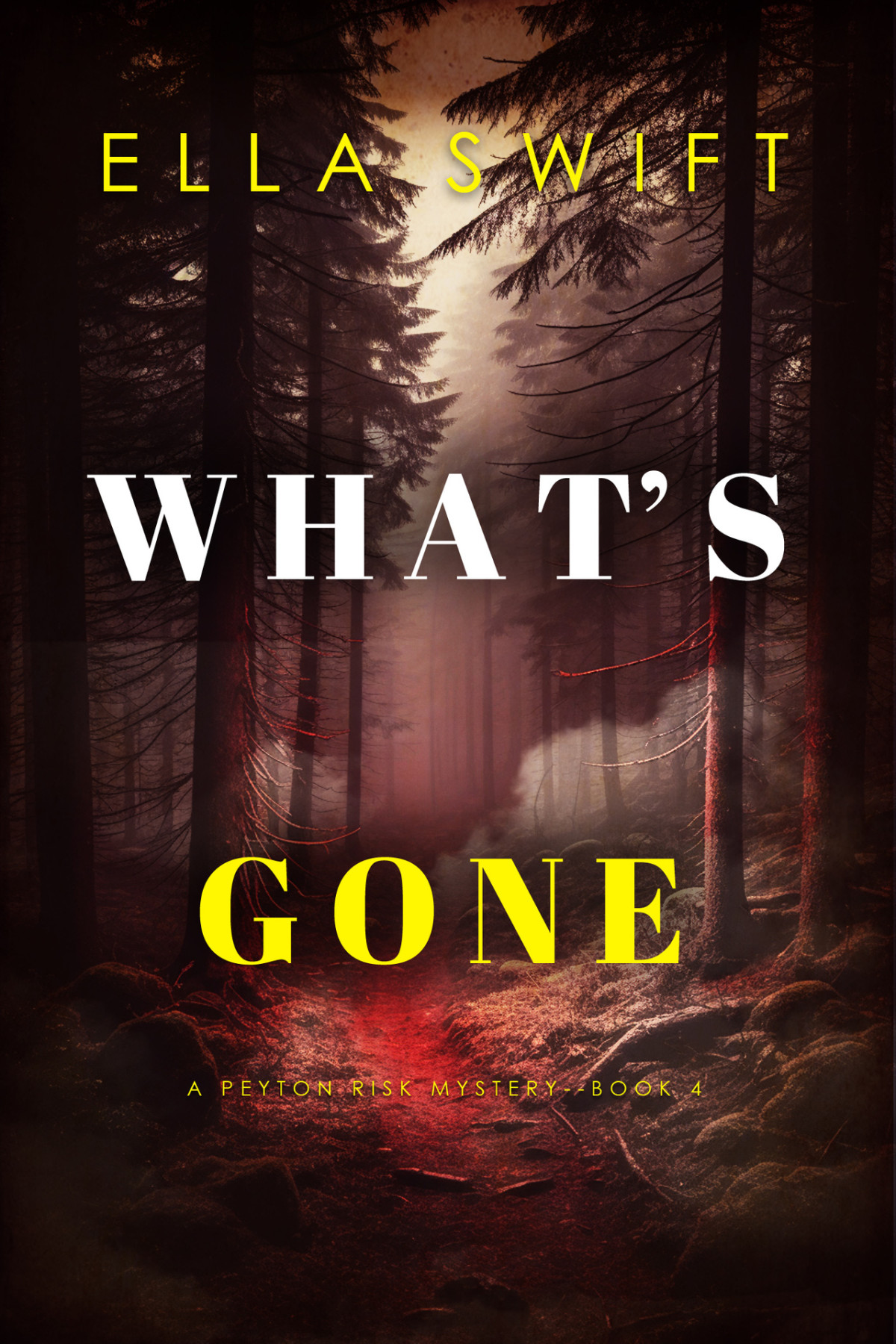 Whats Gone A Peyton Risk Suspense Thriller Book 4 Ella Swift