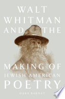 Walt Whitman And The Making Of Jewish American Poetry Barnat