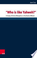 Who Is Like Yahweh A Study Of Divine Metaphors In The Book Of Micah Juan Cruz