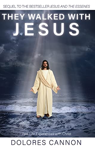 They Walked With Jesus Past Life Experiences With Christ Revised Cannon