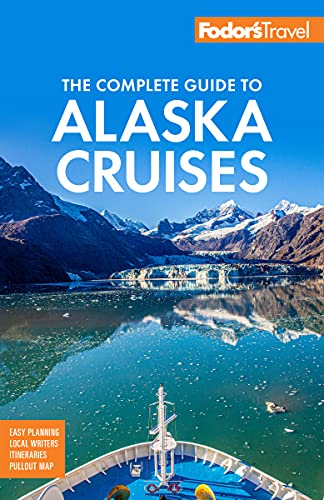 Fodors The Complete Guide To Alaska Cruises Fullcolor Travel Guide 4th Edition Fodors Travel Guides