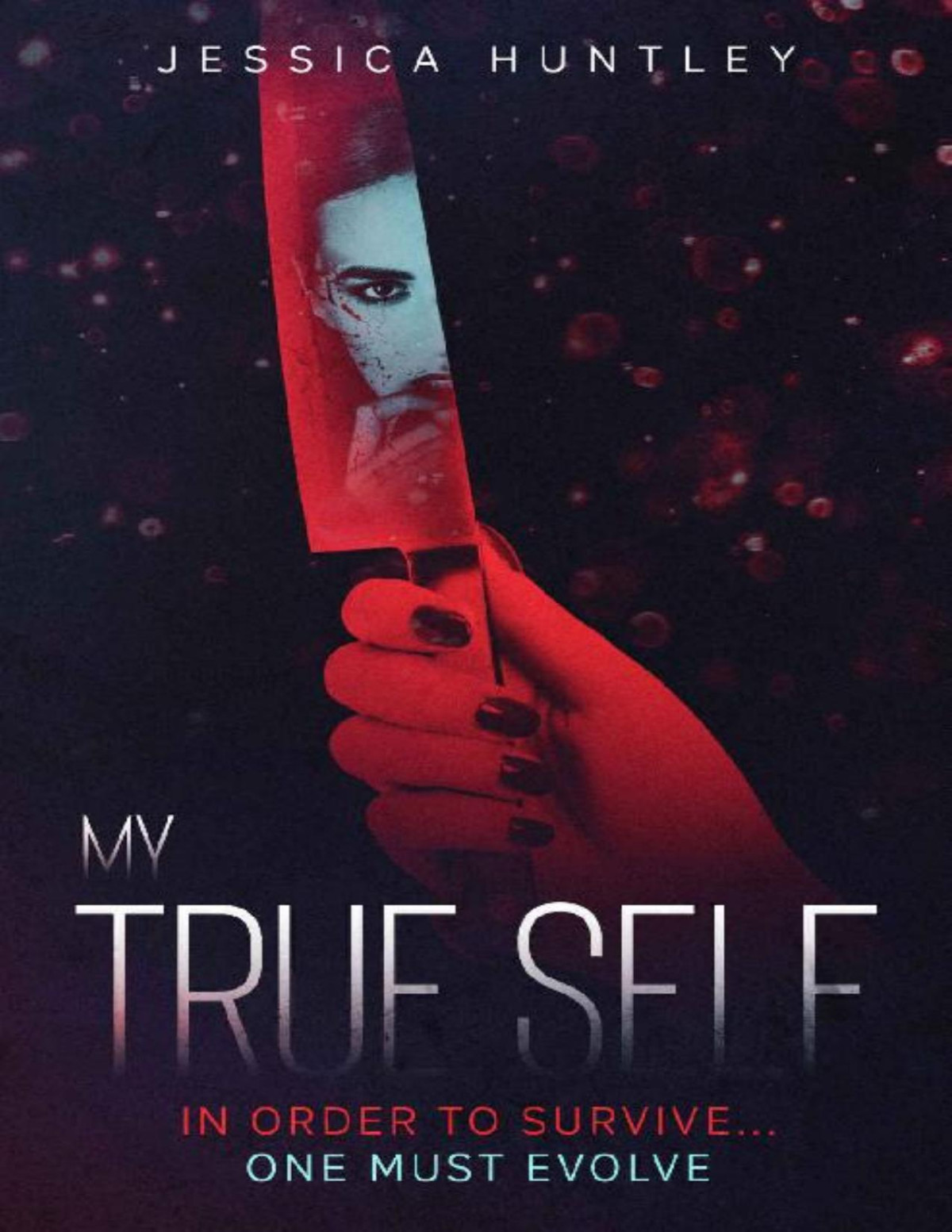 My True Self A Gripping Psychological Thriller With A Twist My Self Series Book 2 Jessica Huntley