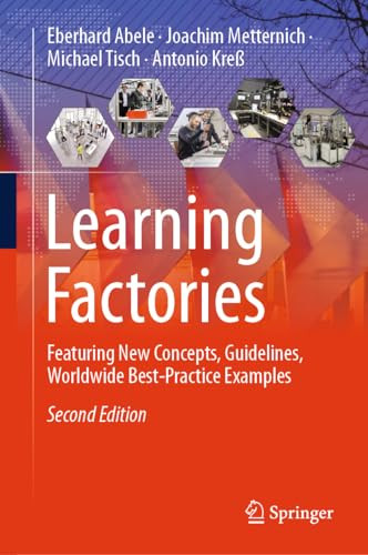 Learning Factories Featuring New Concepts Guidelines Worldwide Bestpractice Examples 2nd Edition Abele