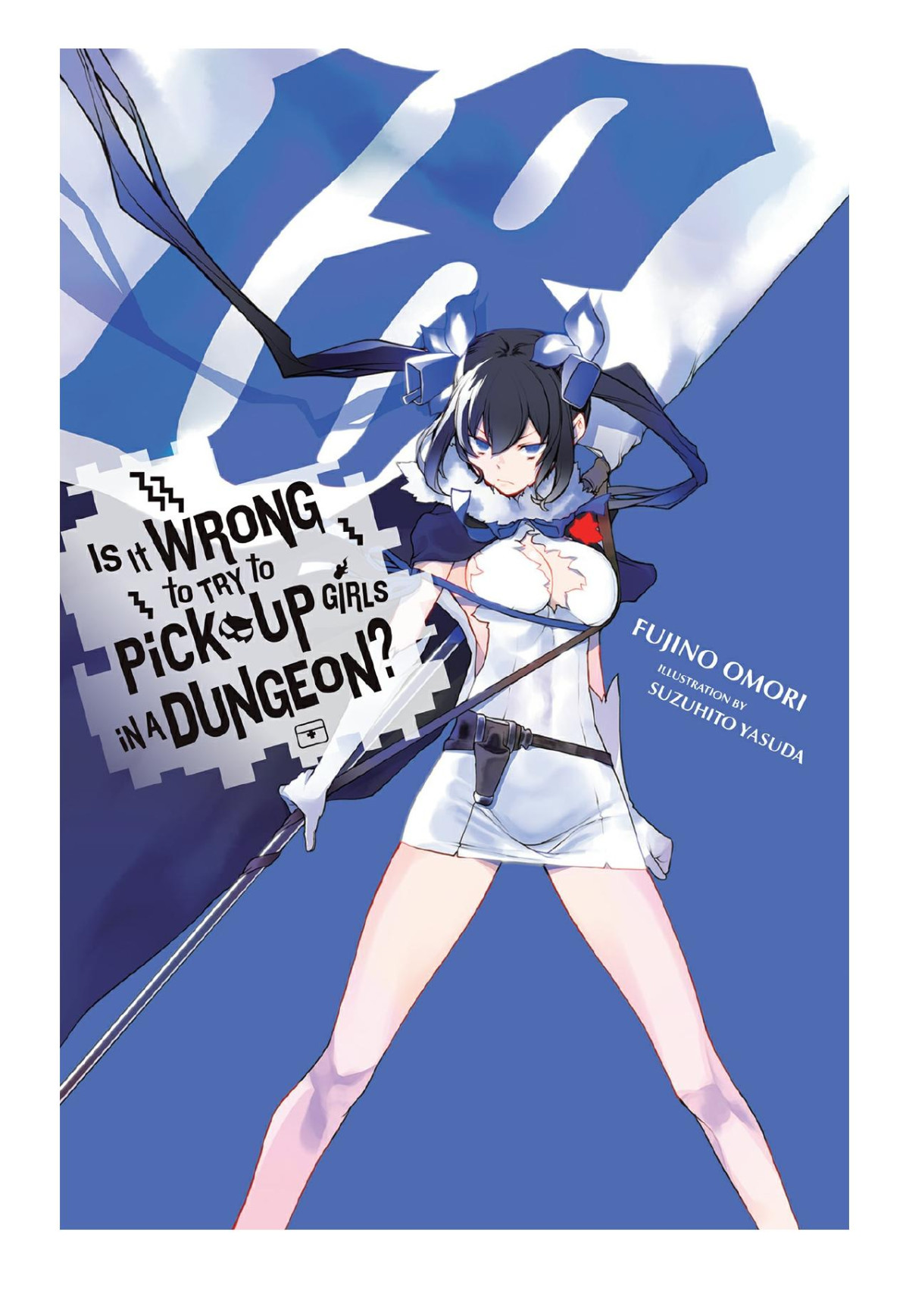 Is It Wrong To Try To Pick Up Girls In A Dungeon Vol 18 Fujino Omori Suzuhito Yasuda