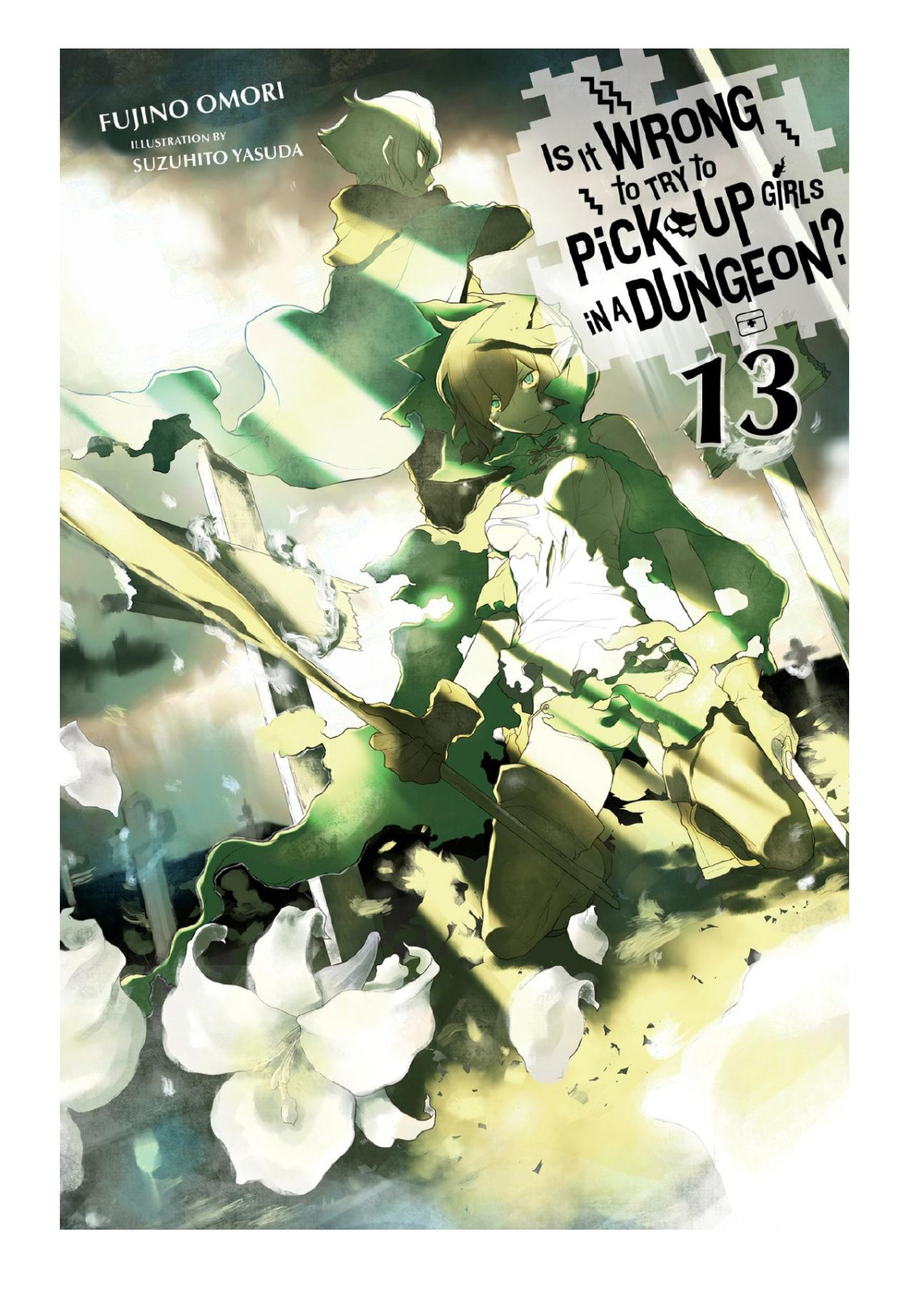 Is It Wrong To Try To Pick Up Girls In A Dungeon Vol 13 Fujino Omori Suzuhito Yasuda
