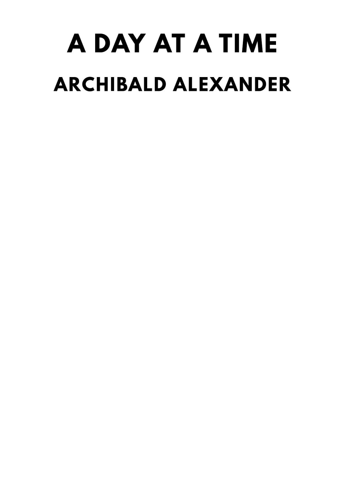A Day At A Time Archibald Alexander